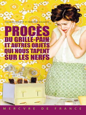cover image of Procès du grille-pain et autres objets qui nous tapent sur les nerfs